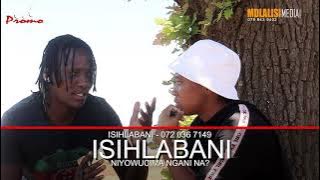 ISIHLABANI PROMO - uHAMBA NO Mnikezwa ingoma zothando zishayiwe lapha