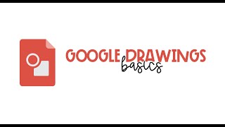 Google Drawings Basics