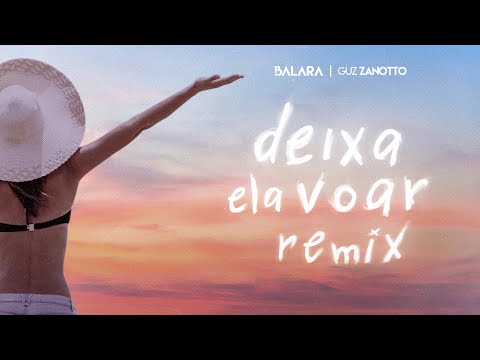 Balara - Deixa Ela Voar - Remix by Guz Zanotto - Lyric Video