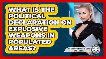 What Is The Political Declaration On Explosive Weapons In Populated Areas?