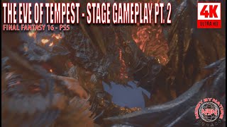 The Eve of Tempest - Stage Gameplay Pt. 2 - Ifrit VS Garuda - FF Mode - Final Fantasy 16 | 4K