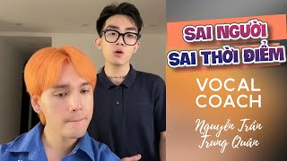 SAI NGƯỜI SAI THỜI ĐIỂM | Nguyễn Trần Trung Quân Vocal Coach