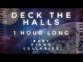 &quot;Deck The Halls&quot; 1 Hour Long by Baby Piano Lullabies!!!