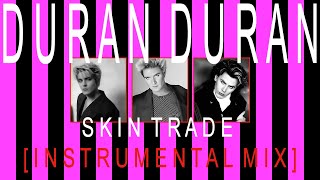 Duran Duran - Skin Trade [Instrumental Mix]