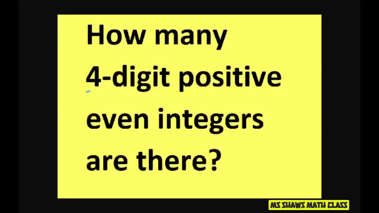 How Many 4 digit Positive Even Integers Are There YouTube How Many 4 digit Positive Even Integers Are There YouTube
