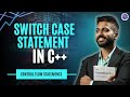 Lec-24: Switch Case Statement in C++ programming | Control Flow Statements | C++ by Varun sir