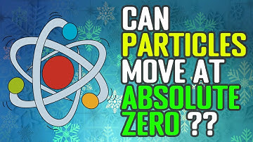 Weird Fact In Physics - Can Particles Still Move At Absolute Zero?
