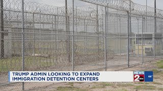 Trump administration looking to expand immigration detention centers