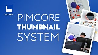 Pimcore Frontend talks - Pimcore Thumbnail system