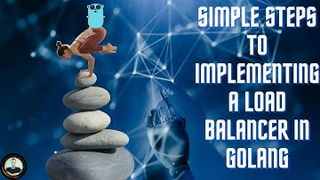 Step by step guide to implementing a load balancer in Golang