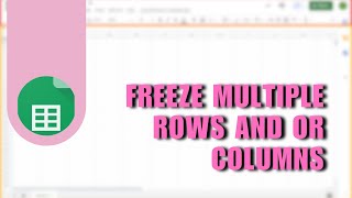 🔥 TIPS: How to Freeze Multiple Rows and or Columns in Google Sheets using Freeze Panes | FIX Problem