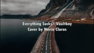 Everything Sucks - Vaultboy (Cover by Novia Claras   Lirik)
