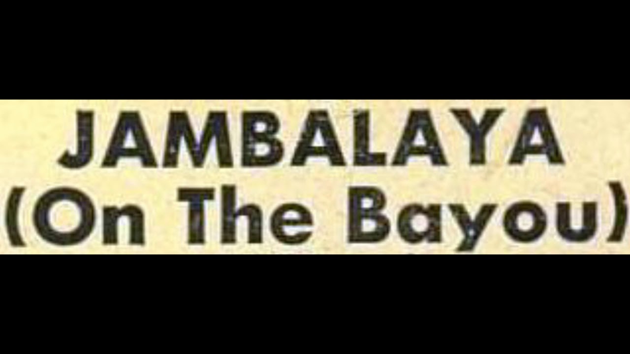 Jambalaya (On The Bayou) YouTube
