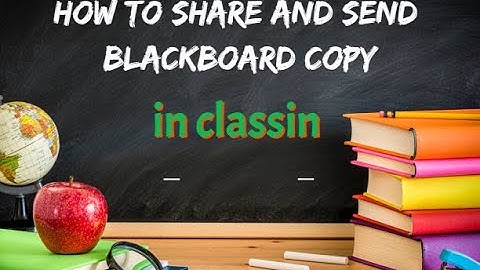 How to Share and Send the Classroom Blackboard or notes to your students classin account.