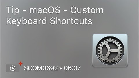 SCOM0692 - Tip - macOS - Custom Keyboard Shortcuts