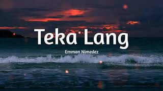 Teka Lang - Emman Nimedez