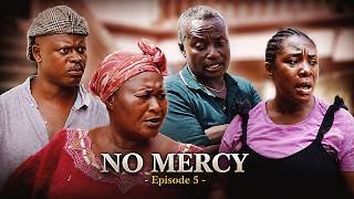 NO MERCY Episode 5 - EMELIA BROBBEY, MERCY ASIEDU, AKYERE BRUWAA, PANTAN, VENSA, AGYA ADU