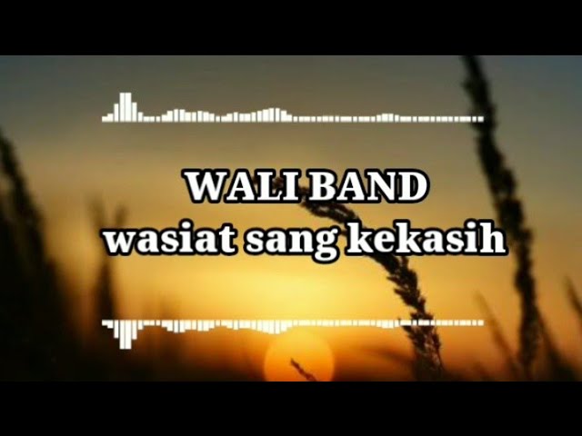 WALI BAND - wasiat sang kekasih - (OFFICIAL LIRIK VIDIO) class=