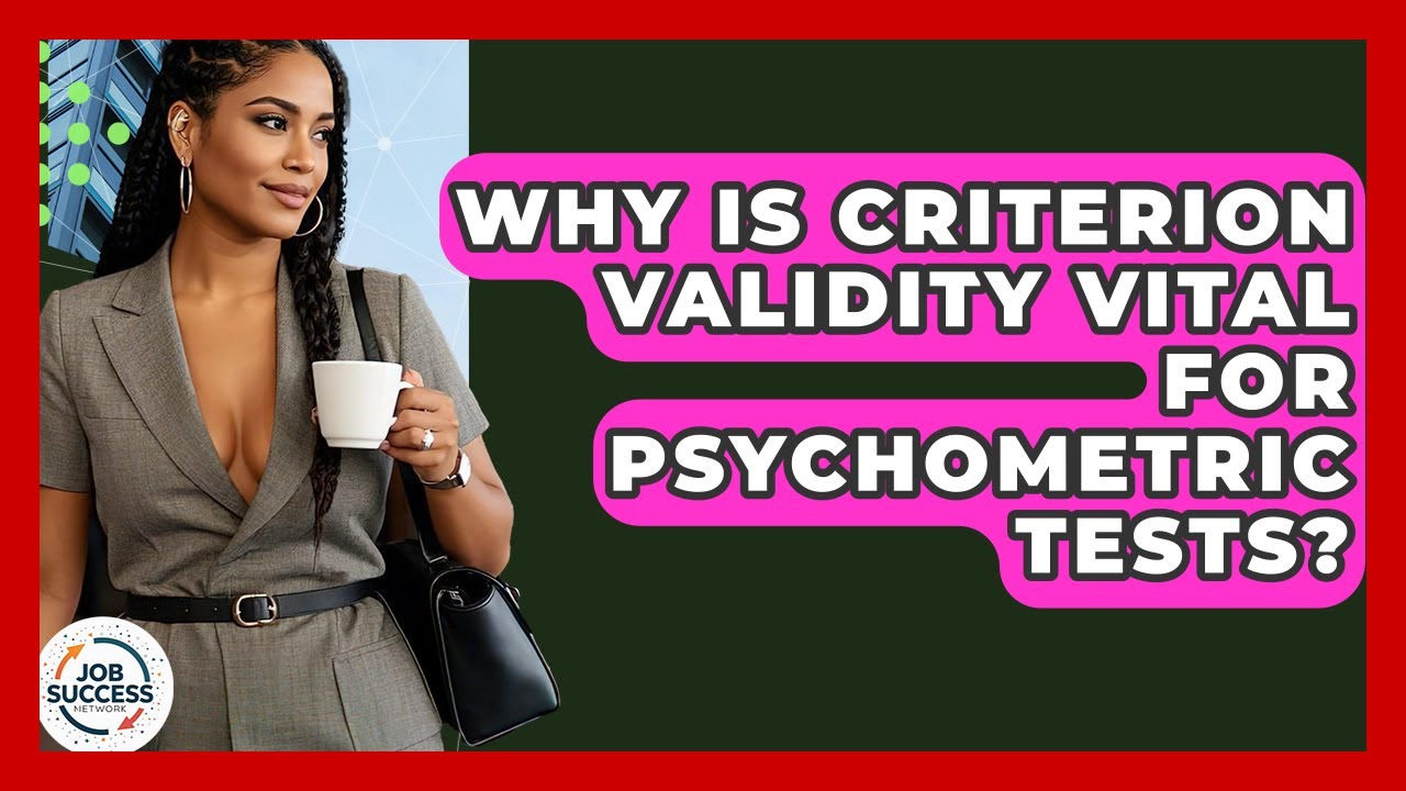 Why Is Criterion Validity Vital For Psychometric Tests? - Job Success ...