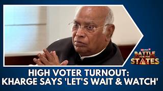 On The High Voter Turnout, Congress President Kharge Reacts, Saying 'Let's Wait And See' | News18