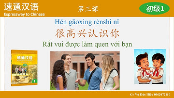 Msutong 1. Bài 3.  Rất vui được làm quen với bạn. 第三课。很高兴认识你。