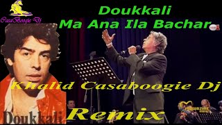Abdelwahabe Doukkali Ma Ana Illa Bachar Remix By Khalid Casaboogie Dj
