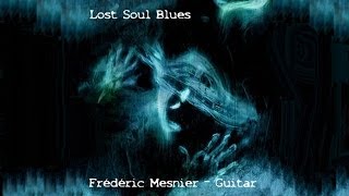 Video thumbnail of "Lost Soul Blues - Fingerstyle Guitar - Frédéric Mesnier"