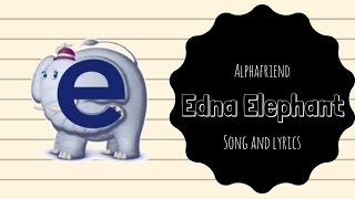 Edna Elephant Alphafriend Song (with Lyrics)