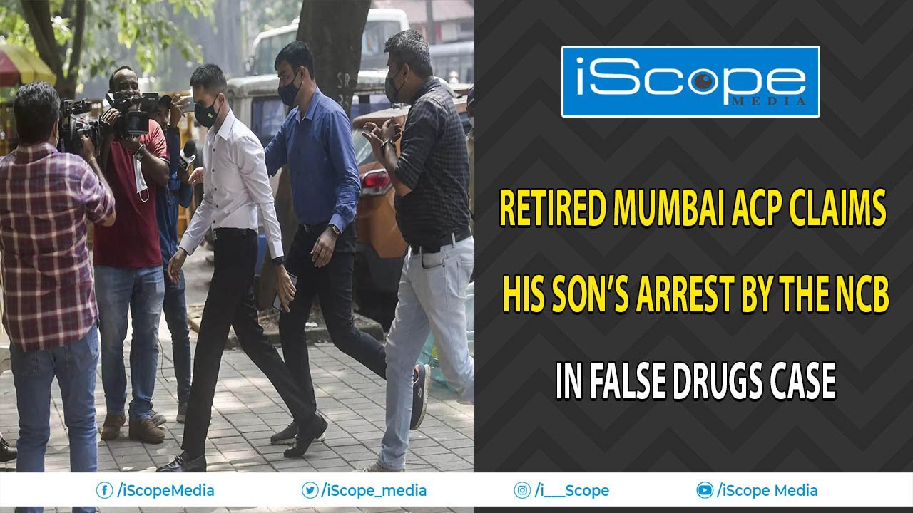 Retired Mumbai ACP claims his son’s arrest by the NCB in false drugs case