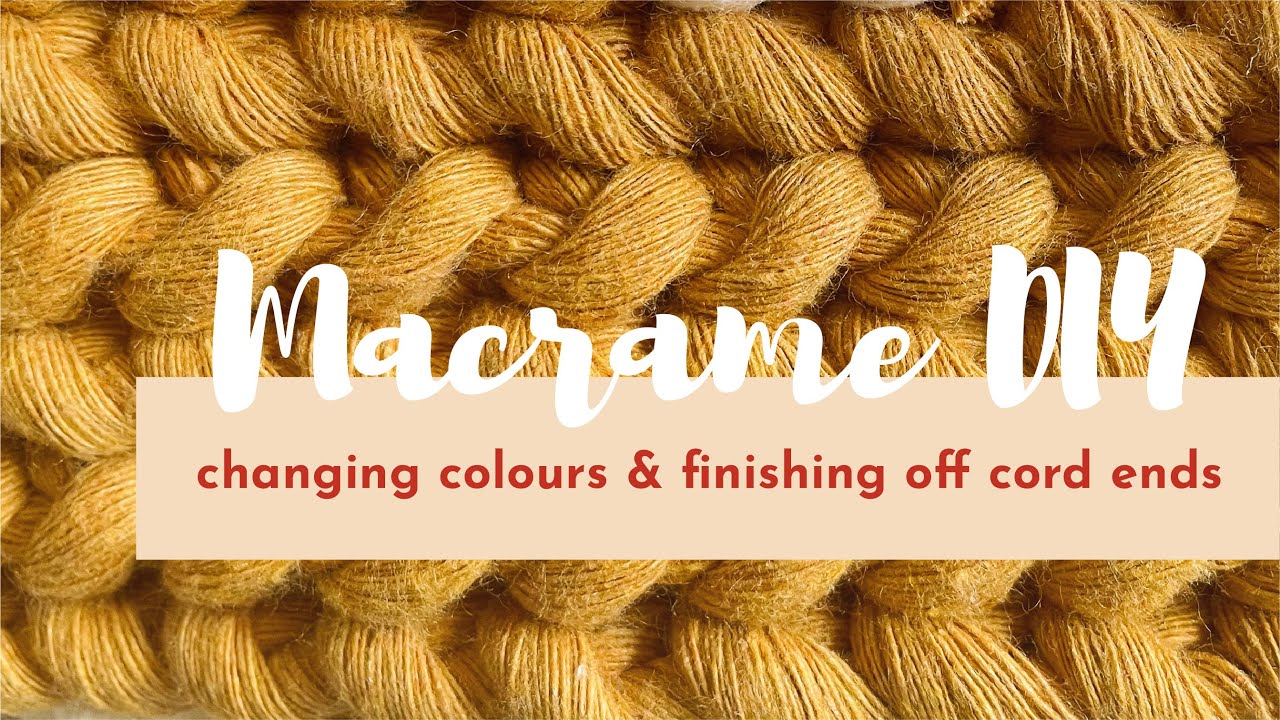 MACRAME DIY How to change colours and finish off macrame ends