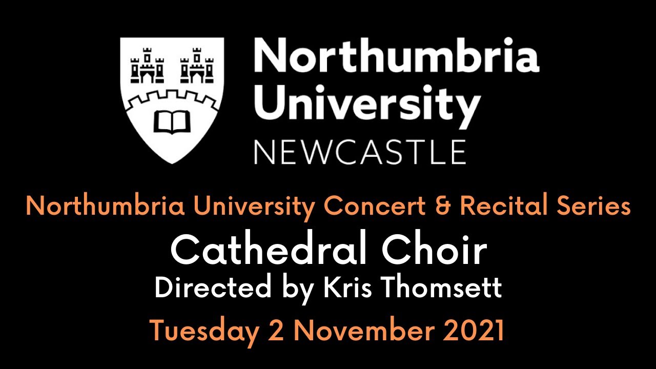 Northumbria University Concert & Recital Series - Cathedral Choir