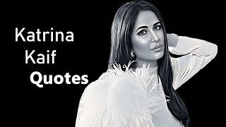 Katrina Kaif Quotes An Insight Into The Bollywood Stars Wisdom