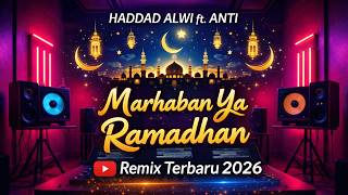 HADDAD ALWI ft. ANTI - Marhaban Ya Ramadhan 🔥 Remix Terbaru 2026