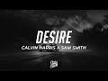 Calvin Harris, Sam Smith - Desire (Lyrics)