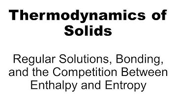 Thermodynamics: Regular Solutions, Bonding, and the Competition between Enthalpy and Entropy
