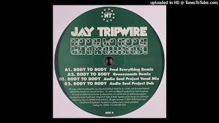 Jay Tripwire | Body To Body (Fred Everything Remix)
