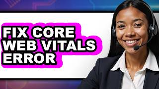 Full How to Fix Core Web Vitals Error - Full Guide Guide