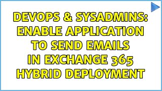 DevOps & SysAdmins: Enable application to send emails in Exchange 365 hybrid deployment