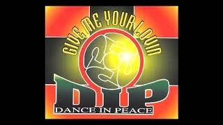 D.I.P Dance In Peace - Give Me Your Lovin (Club Dance Mix) 1995