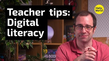 Teacher Tips: digital literacy | Digital Literacy | Hello World podcast