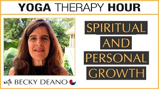 Yoga Therapy for SPIRITUAL and PERSONAL GROWTH - Yoga Therapy Hour with Amy Wheeler