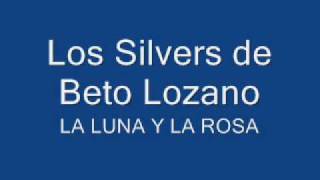 Video thumbnail of "BETO LOZANO Y LOS SILVERS LA LUNA Y LA ROSA ....TUJESUSITO♥♥♥♥"