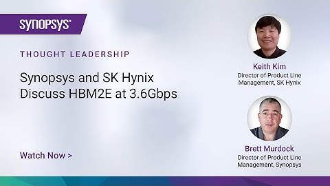 Synopsys and SK hynix Discuss HBM2E at 3.6Gbps | Synopsys