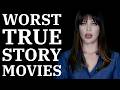 Worst True Story Movies