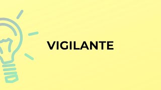 What is the meaning of the word VIGILANTE?