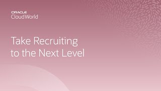 Take recruiting to the next level with innovations for Oracle recruiting | CloudWorld 2022