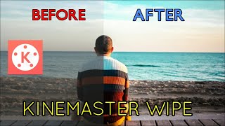 KINEMASTER BEFORE AND AFTER EFFECT | KINEMASTER WIPE TRANSITION