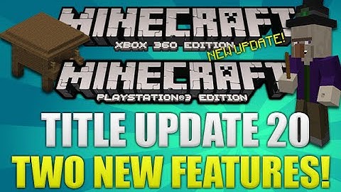 Minecraft: (Xbox360/PS3) NEW! Title Update 20 Bug Fix Update | TWO NEW! Features Coming & More!