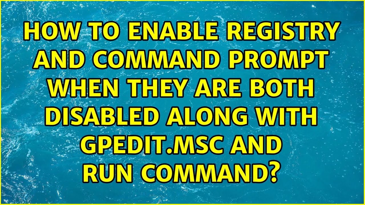 How To Enable Registry And Command Prompt When They Are Both Disabled Along With Gpedit msc And 