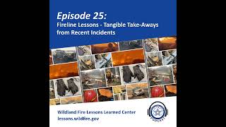 Episode 25 - Fireline Lessons - Tangible Take-Aways from Recent Incidents